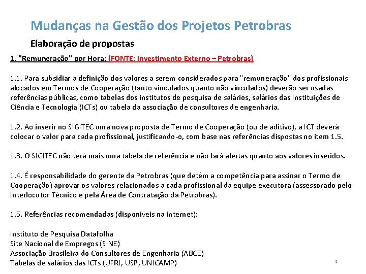 Mudanças na Gestão dos Projetos Petrobras Elaboração de propostas 1. "Remuneração" por Hora: (FONTE: