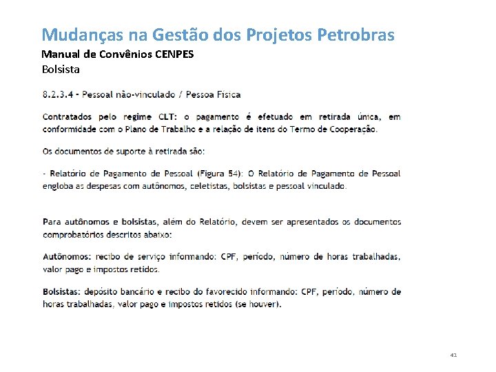 Mudanças na Gestão dos Projetos Petrobras Manual de Convênios CENPES Bolsista 41 