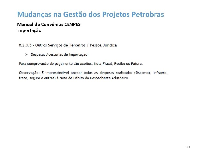Mudanças na Gestão dos Projetos Petrobras Manual de Convênios CENPES Importação 46 
