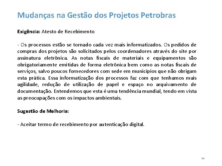 Mudanças na Gestão dos Projetos Petrobras Exigência: Atesto de Recebimento - Os processos estão