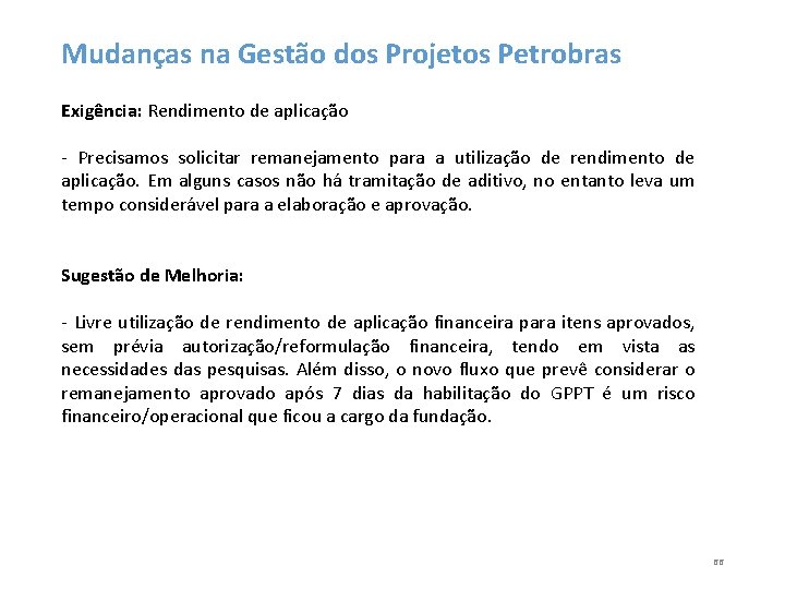 Mudanças na Gestão dos Projetos Petrobras Exigência: Rendimento de aplicação - Precisamos solicitar remanejamento