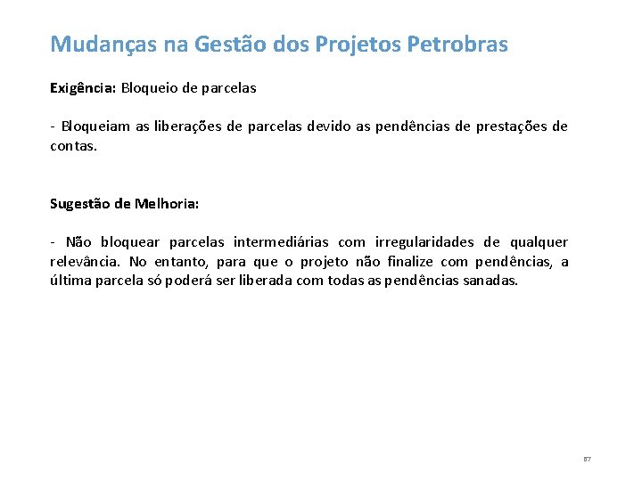 Mudanças na Gestão dos Projetos Petrobras Exigência: Bloqueio de parcelas - Bloqueiam as liberações