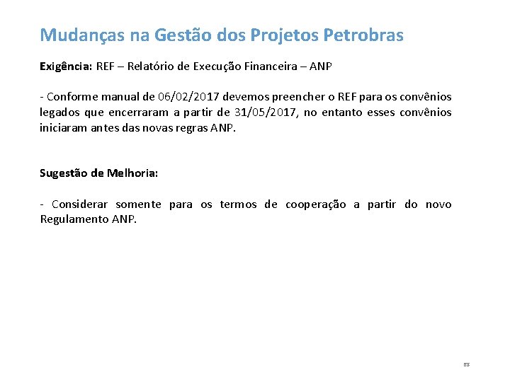 Mudanças na Gestão dos Projetos Petrobras Exigência: REF – Relatório de Execução Financeira –