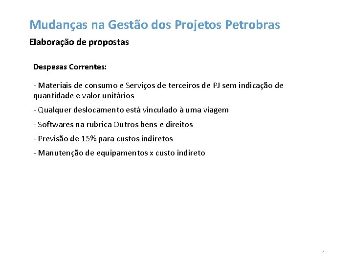 Mudanças na Gestão dos Projetos Petrobras Elaboração de propostas Despesas Correntes: - Materiais de