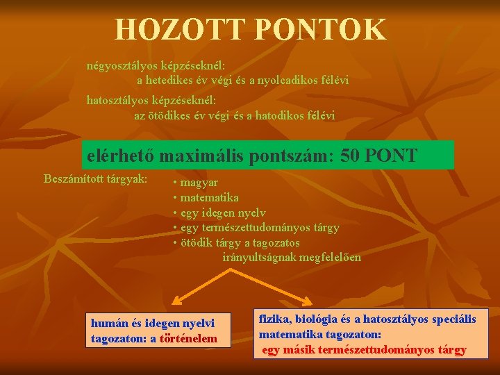 HOZOTT PONTOK négyosztályos képzéseknél: a hetedikes év végi és a nyolcadikos félévi hatosztályos képzéseknél: