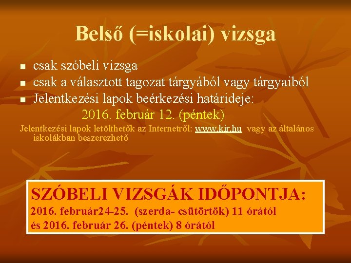 Belső (=iskolai) vizsga csak szóbeli vizsga n csak a választott tagozat tárgyából vagy tárgyaiból