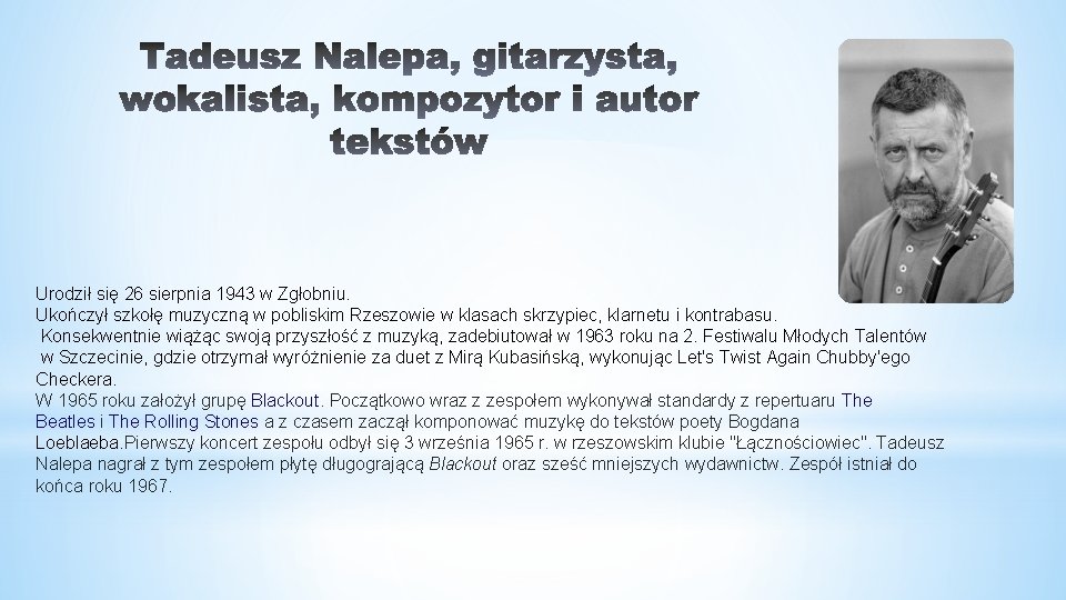 Urodził się 26 sierpnia 1943 w Zgłobniu. Ukończył szkołę muzyczną w pobliskim Rzeszowie w