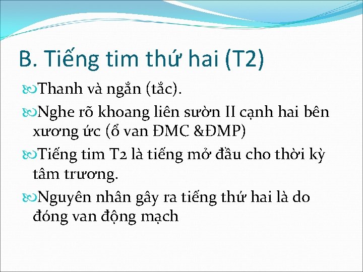 B. Tiếng tim thứ hai (T 2) Thanh và ngắn (tắc). Nghe rõ khoang