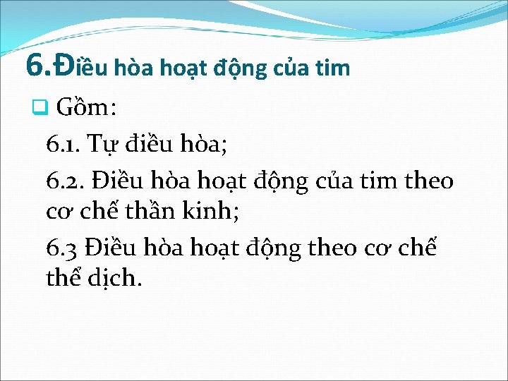 6. Điều hòa hoạt động của tim q Gồm: 6. 1. Tự điều hòa;