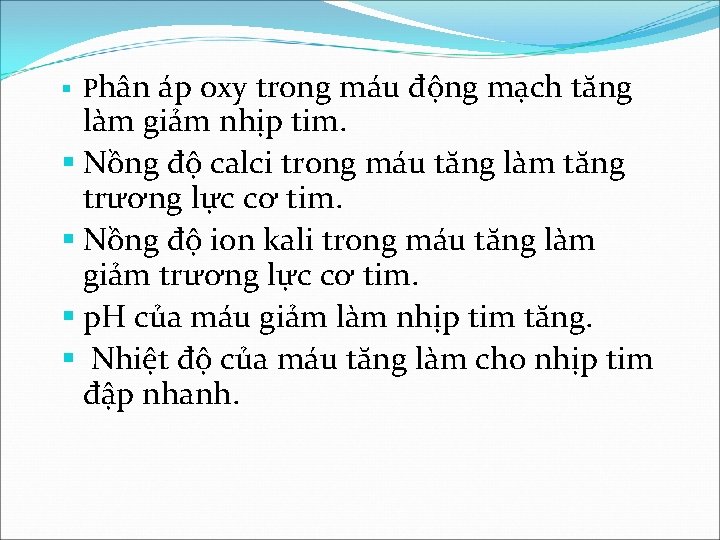 § Phân áp oxy trong máu động mạch tăng làm giảm nhịp tim. §