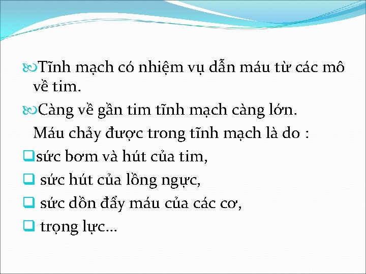  Tĩnh mạch có nhiệm vụ dẫn máu từ các mô về tim. Càng