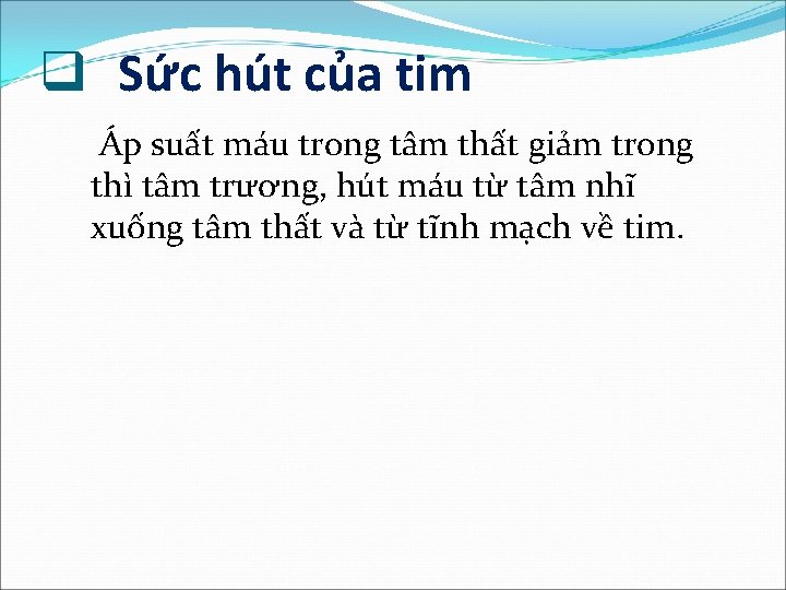 q Sức hút của tim Áp suất máu trong tâm thất giảm trong thì