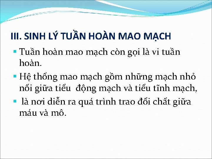 III. SINH LÝ TUẦN HOÀN MAO MẠCH § Tuần hoàn mao mạch còn gọi