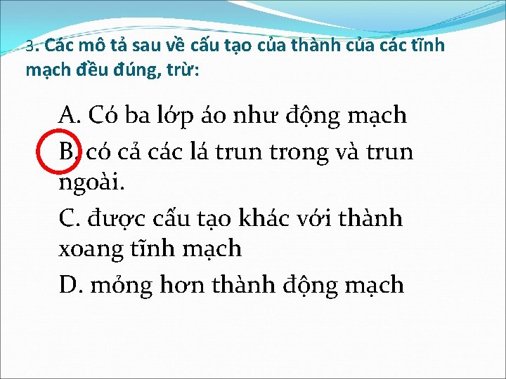 3. Các mô tả sau về cấu tạo của thành của các tĩnh mạch