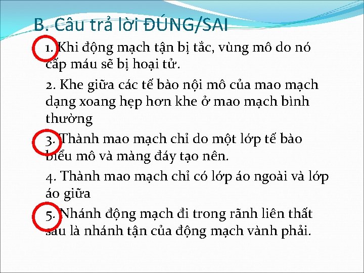 B. Câu trả lời ĐÚNG/SAI 1. Khi động mạch tận bị tắc, vùng mô