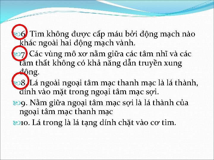  6. Tim không được cấp máu bởi động mạch nào khác ngoài hai