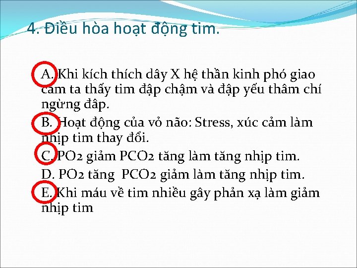 4. Điều hòa hoạt động tim. A. Khi kích thích dây X hệ thần