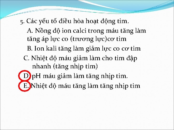 5. Các yếu tố điều hòa hoạt động tim. A. Nồng độ ion calci