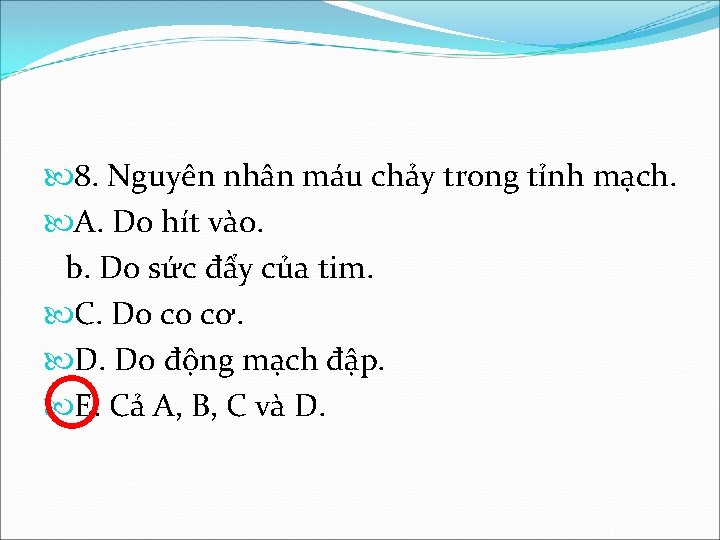  8. Nguyên nhân máu chảy trong tỉnh mạch. A. Do hít vào. b.