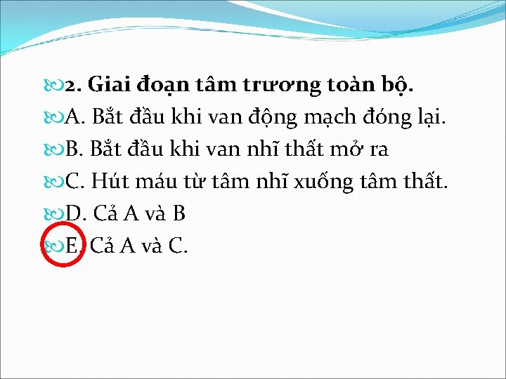  2. Giai đoạn tâm trương toàn bộ. A. Bắt đầu khi van động