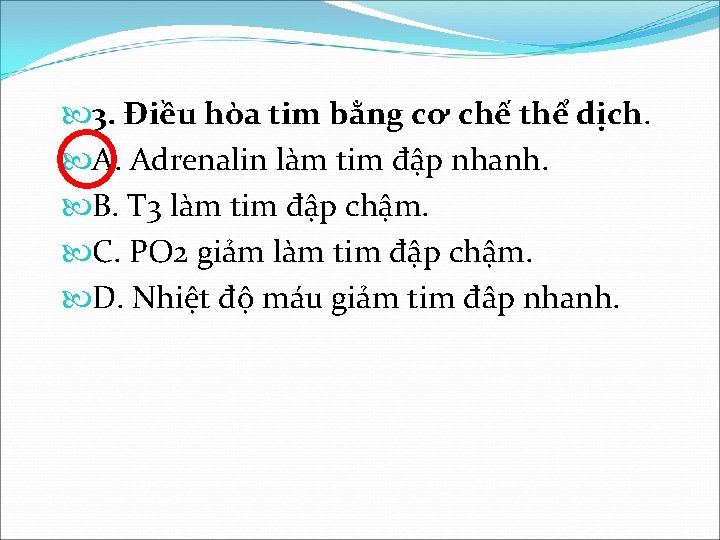  3. Điều hòa tim bằng cơ chế thể dịch. A. Adrenalin làm tim