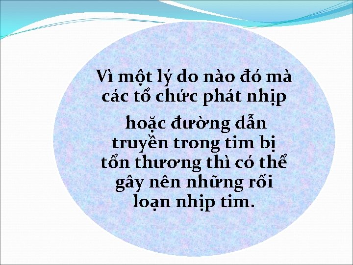 Vì một lý do nào đó mà các tổ chức phát nhịp hoặc đường