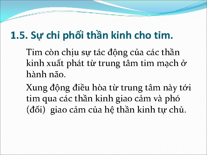 1. 5. Sự chi phối thần kinh cho tim. Tim còn chịu sự tác