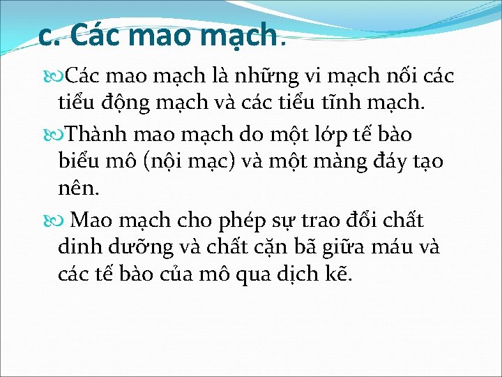 c. Các mao mạch là những vi mạch nối các tiểu động mạch và