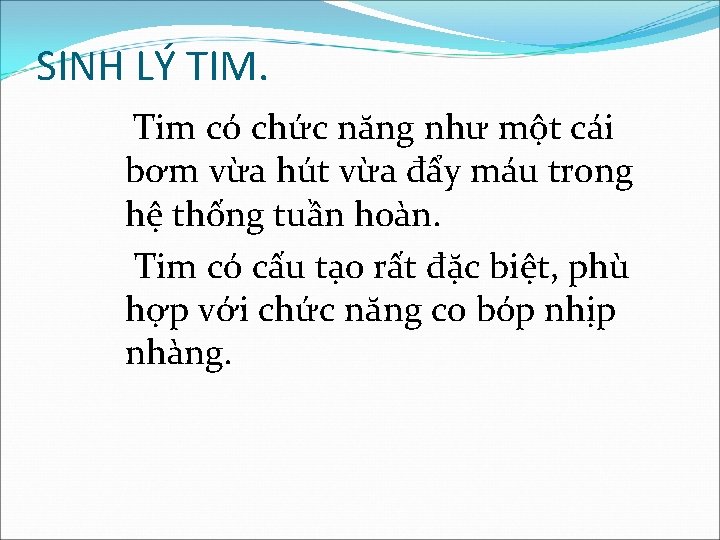 SINH LÝ TIM. Tim có chức năng như một cái bơm vừa hút vừa