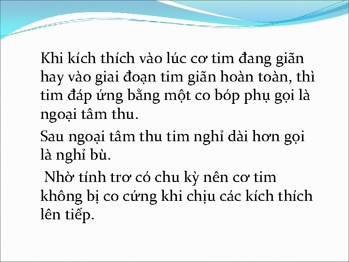Khi kích thích vào lúc cơ tim đang giãn hay vào giai đoạn tim