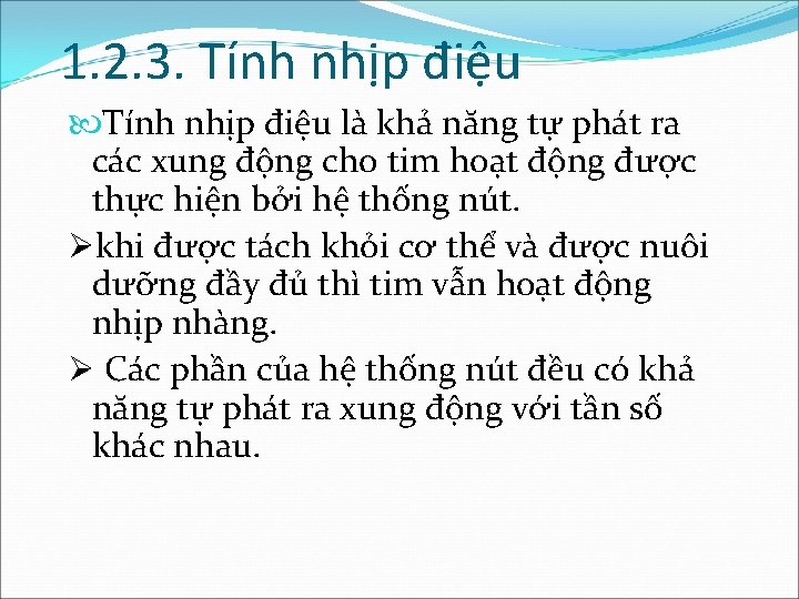 1. 2. 3. Tính nhịp điệu là khả năng tự phát ra các xung