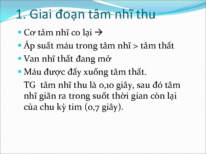 1. Giai đoạn tâm nhĩ thu § Cơ tâm nhĩ co lại § Áp