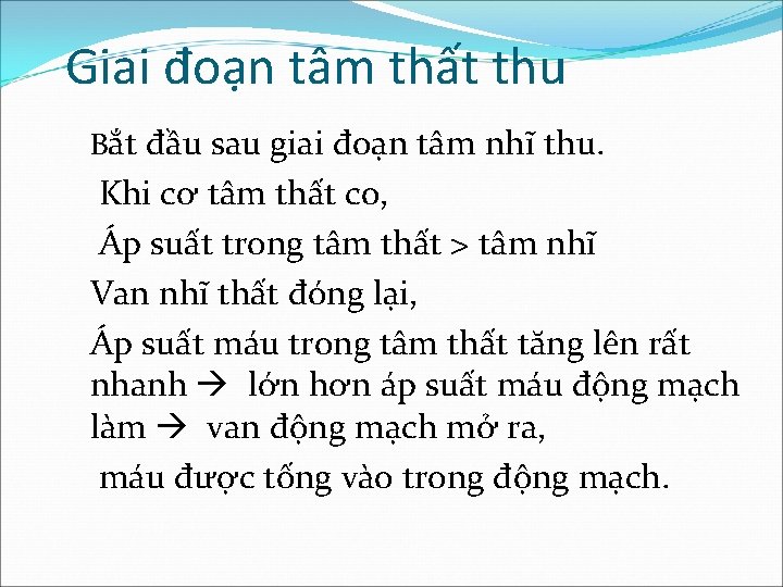 Giai đoạn tâm thất thu Bắt đầu sau giai đoạn tâm nhĩ thu. Khi