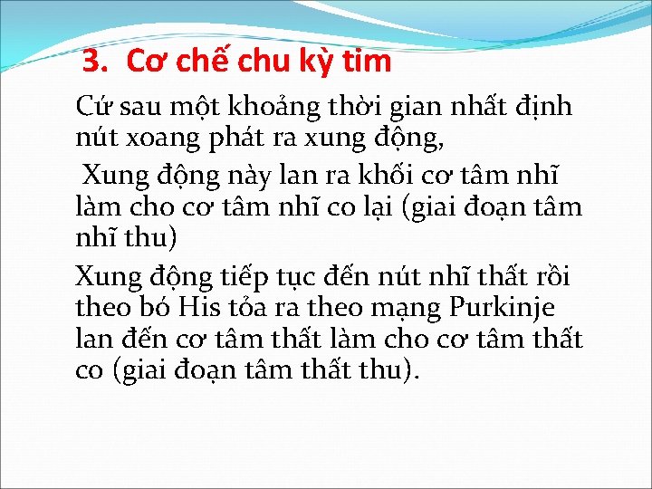 3. Cơ chế chu kỳ tim Cứ sau một khoảng thời gian nhất định