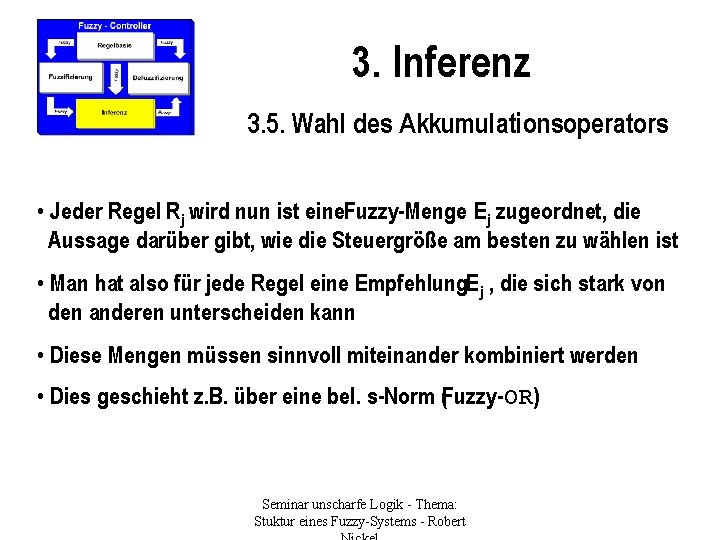 3. Inferenz 3. 5. Wahl des Akkumulationsoperators • Jeder Regel Rj wird nun ist