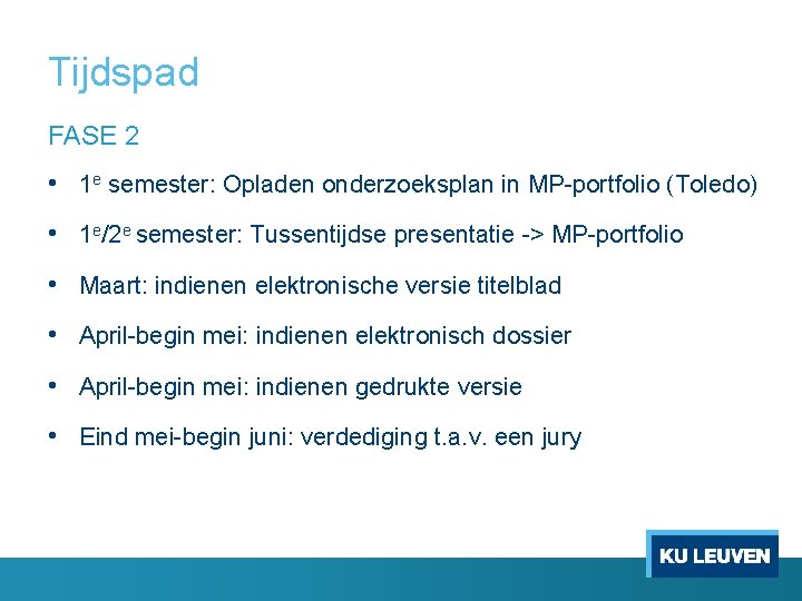 Tijdspad FASE 2 • 1 e semester: Opladen onderzoeksplan in MP-portfolio (Toledo) • 1