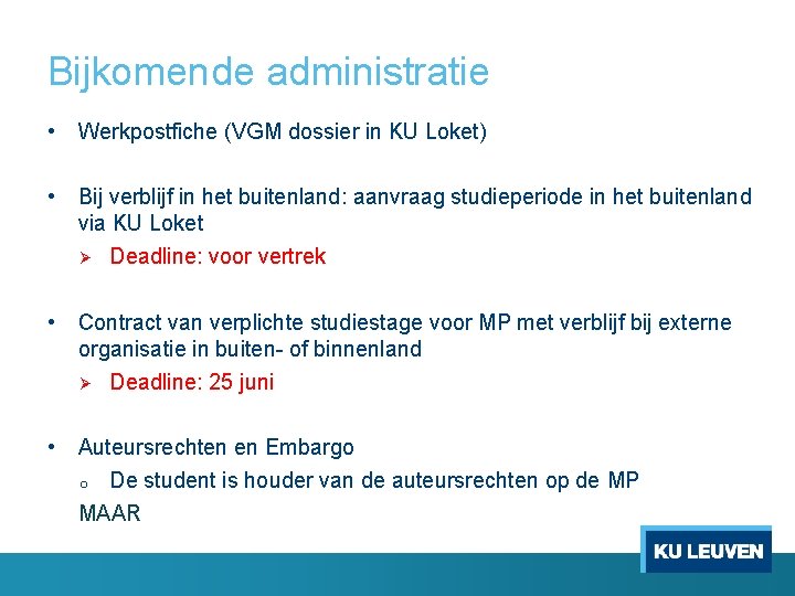 Bijkomende administratie • Werkpostfiche (VGM dossier in KU Loket) • Bij verblijf in het