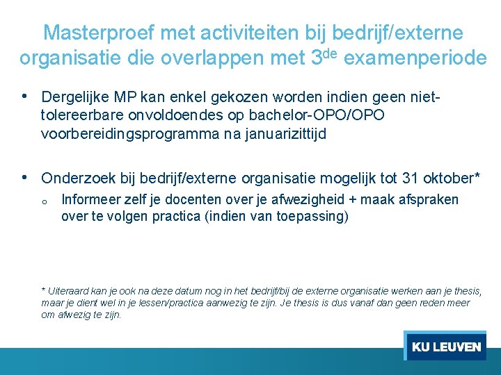 Masterproef met activiteiten bij bedrijf/externe organisatie die overlappen met 3 de examenperiode • Dergelijke