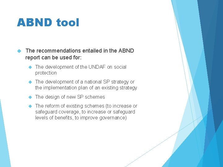 ABND tool The recommendations entailed in the ABND report can be used for: The