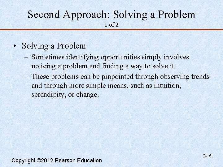 Second Approach: Solving a Problem 1 of 2 • Solving a Problem – Sometimes