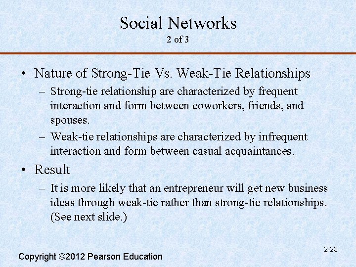 Social Networks 2 of 3 • Nature of Strong-Tie Vs. Weak-Tie Relationships – Strong-tie