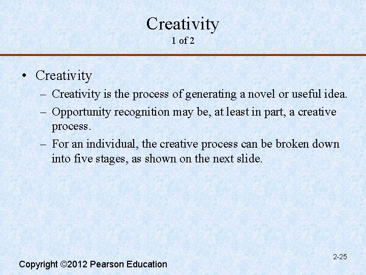 Creativity 1 of 2 • Creativity – Creativity is the process of generating a