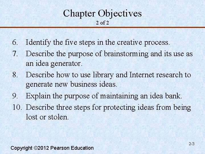 Chapter Objectives 2 of 2 6. Identify the five steps in the creative process.