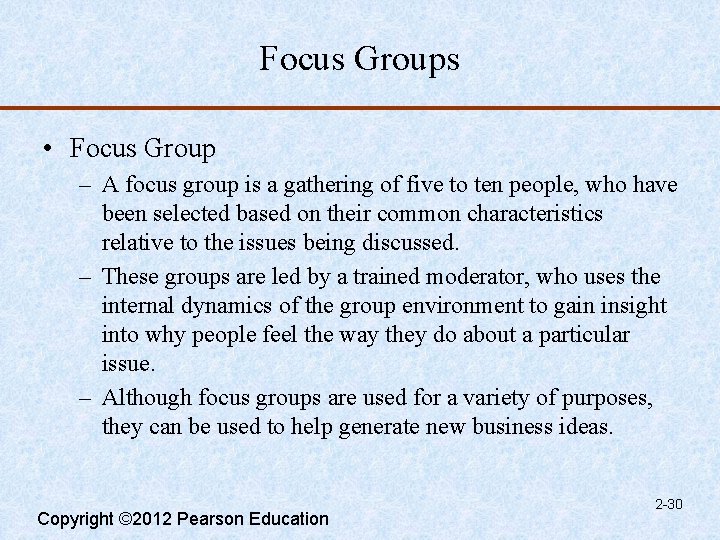 Focus Groups • Focus Group – A focus group is a gathering of five