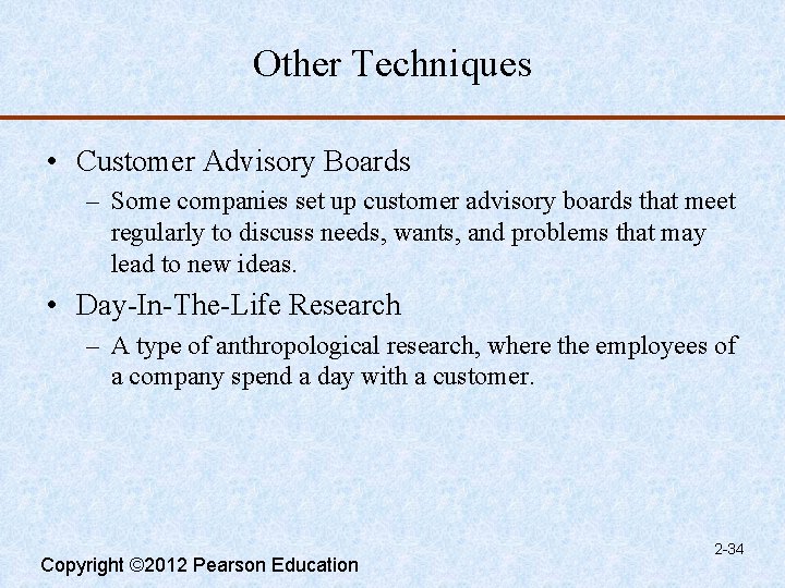 Other Techniques • Customer Advisory Boards – Some companies set up customer advisory boards