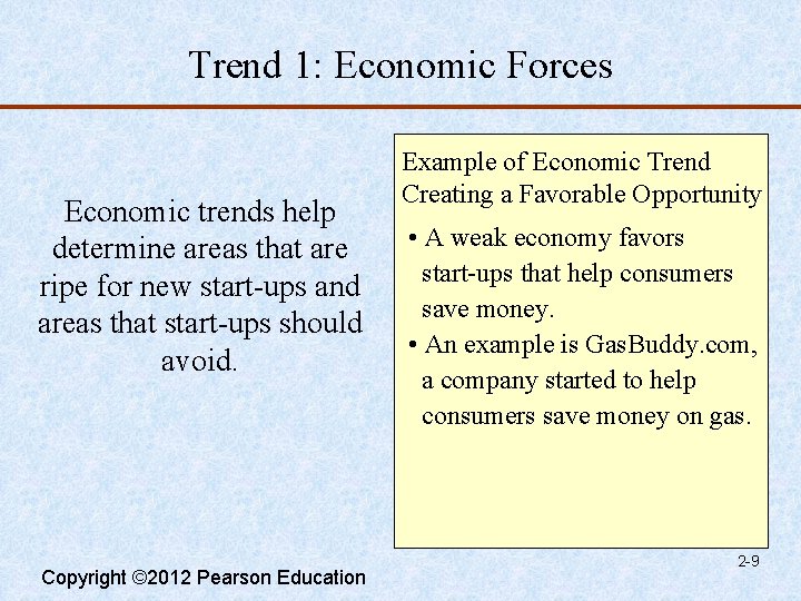 Trend 1: Economic Forces Economic trends help determine areas that are ripe for new