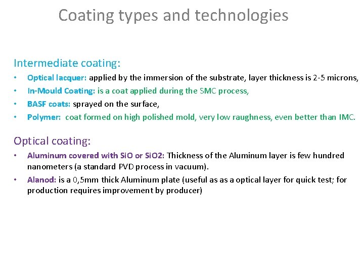 Coating types and technologies Intermediate coating: • • Optical lacquer: applied by the immersion