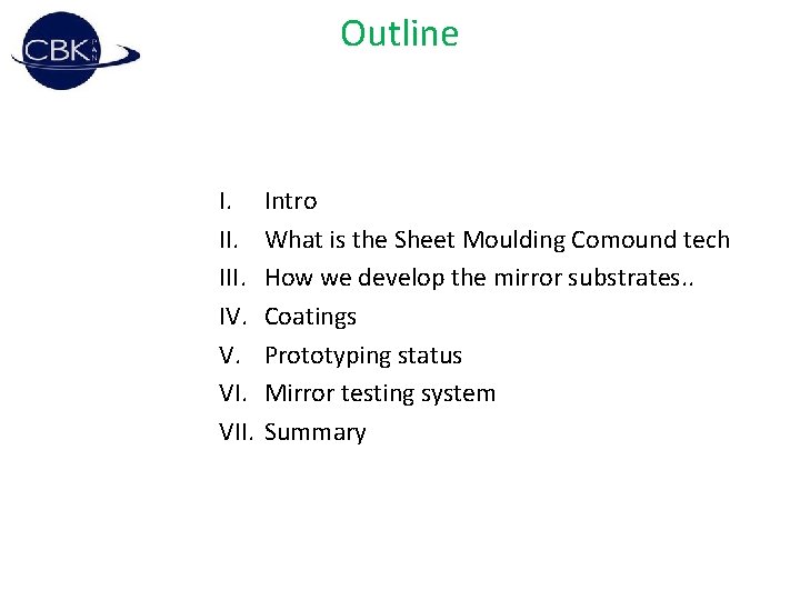 Outline I. III. IV. V. VII. Intro What is the Sheet Moulding Comound tech