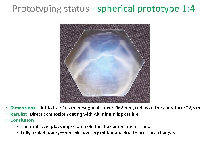 Prototyping status - spherical prototype 1: 4 • Dimensions: flat to flat: 40 cm,