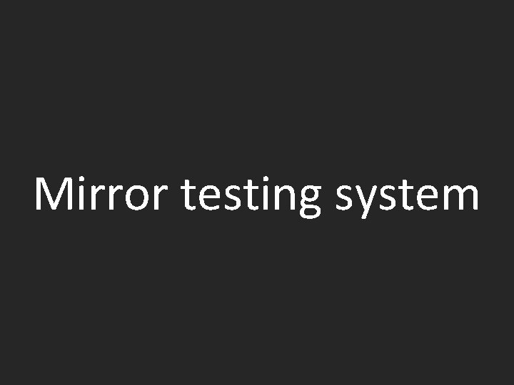 Mirror testing system 